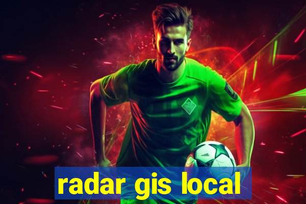 radar gis local